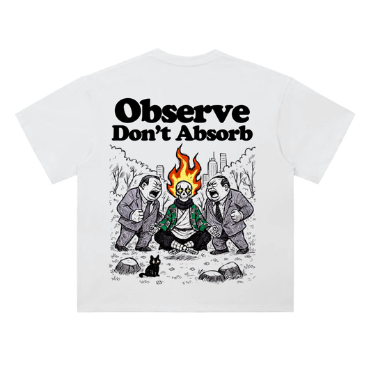 Observe, Don't Absorb